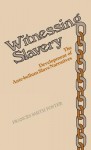 Witnessing Slavery: The Development of Ante-Bellum Slave Narratives - Frances Smith Foster