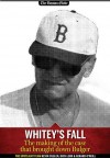 Whitey's Fall: The making of the case that brought down Bulger - Kevin Cullen, Dick Lehr, Gerard O'Neill