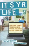 It's Yr Life - Tempany Deckert, Tristan Bancks