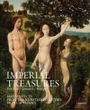 Imperial Treasures: Masterpieces from the Kunsthistoriches Museum Vienna - Manfeld Sellink, Till-Holger Borhert, Sylvia Ferino-Pagden, Gerlinde Gruber