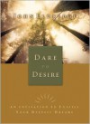 Dare to Desire: An Invitation to Fulfill Your Deepest Dreams - John Eldredge