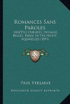 Romances Sans Paroles: Ariettes Oubliees, Paysages Belges, Birds in the Night, Aquarelles (1891) - Paul Verlaine