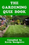 The Gardening Quiz Book - Kevin Snelgrove