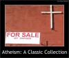 Atheism: A Classic Collection of Works (including The System of Nature, The Age of Reason, Beyond Good and Evil, Modern Atheism, Theism or Atheism and more from Nietzsche, Thomas Paine and others) - Thomas Paine, Friedrich Nietzsche