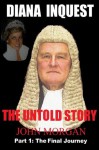 Diana Inquest: The Untold Story - John Morgan