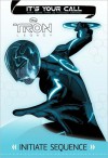 It's Your Call: Initiate Sequence (Disney Tron Legacy Series) - Carla Jablonski