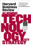 Harvard Business Review on Aligning Technology with Strategy - Harvard Business Review