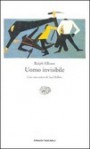 Uomo invisibile - Carlo Fruttero, Saul Bellow, Ralph Ellison, Luciano Gallino