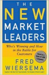 The New Market Leaders: Who's Winning and How in the Battle for Customers - Fred Wiersema