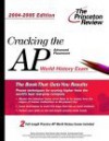 Cracking the AP World History Exam, 2004-2005 (College Test Prep) - Princeton Review