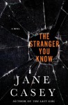 The Stranger You Know - Jane Casey