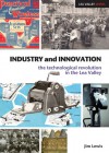 Industry and Innovation: The Technological Revolution in the Lea Valley - Jim Lewis