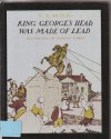 King George's Head Was Made of Lead - F.N. Monjo
