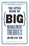 The Little Book of Big Management Theories: ... and How to Use Them - Jim McGrath