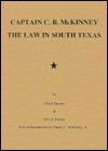 Captain C. B. McKinney: The Law in South Texas - Chuck Parsons