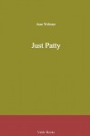 Just Patty - Jean Webster, C.M. (Charles Mark) Relyea