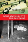 The Restless Sleep: Inside New York City's Cold Case Squad - Stacy Horn