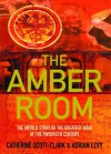 The Amber Room - Cathy Scott-Clark, Adrian Levy