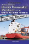 Understanding the Gross Domestic Product and the Gross National Product - Corona Brezina