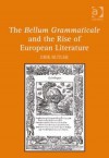 The Bellum Grammaticale and the Rise of European Literature - Erik Butler