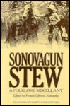 Sonovagun Stew: A Folklore Miscellany - Francis Edward Abernethy