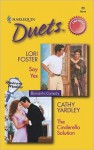 Say Yes / The Cinderella Solution - Cathy Yardley, Lori Foster