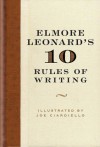 Elmore Leonard's 10 Rules of Writing - Elmore Leonard, Joseph Ciardiello, Joe Ciardiello