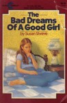 The Bad Dreams of a Good Girl - Susan Richards Shreve