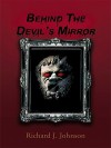 Behind the Devil's Mirror - Richard J. Johnson