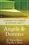 Answers to Common Questions about Angels and Demons - Timothy J. Demy, H. Wayne House