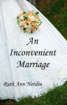 An Inconvenient Marriage - Ruth Ann Nordin
