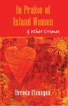 In Praise of Island Women: & Other Crimes - Brenda Flanagan