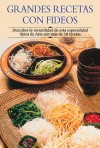 Grandes recetas con fideos: Descubra la versatilidad de esta especialidad tipica de Asia con mas de 30 recetas - Edimat Libros, Edimat, Edimat Libros