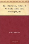 Life of Johnson, Volume 6 Addenda, index, dicta philosophi, etc. - James Boswell