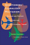 Questioning Globalized Militarism: Nuclear and Military Production and Critical Economic Theory - Peter Custers, Samir Amin