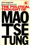 The Political Thought of Mao Tse Tung - Tse-tung Mao, Stuart R. Schram