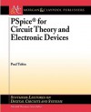 PSpice for Circuit Theory and Electronic Devices (Synthesis Lectures on Digital Circuits and Systems) (Synthesis Lectures on Digital Circuits and Systems) - Paul Tobin