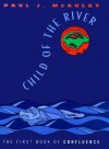 Child of the River: The First Book of Confluence - Paul J. McAuley