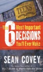 The 6 Most Important Decisions You'll Ever Make: A Guide for Teens - Sean Covey