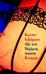 Als wir Waisen waren - Kazuo Ishiguro