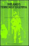 Ireland's Terrorist Dilemma (International Studies on Terrorism, Vol 2) (International Studies on Terrorism, Vol 2) - Yonah Alexander, Alan O'Day