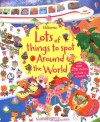 Lots of Things to Spot Around the World - Lucy Bowman, Sigrid Martinez