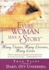 Every Woman Has a Story(TM): Many Voices, Many Lessons, Many Lives - Daryl Ott Underhill