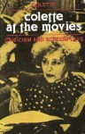 Colette at the Movies: Criticism and Screenplays - Colette, Odette Virmaux, Alain Virmaux, Sarah W. Smith