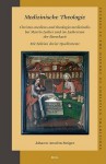 Medizinische Theologie: Christus Medicus Und Theologia Medicinalis Bei Martin Luther Und Im Luthertum Der Barockzeit, Mit Edition Dreier Quellentexte - Johann Anselm Steiger