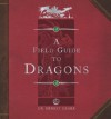 Dragonology: Field Guide to Dragons (Ologies) - Dr. Ernest Drake, Dugald A. Steer, Various