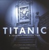 Titanic: A Journey Through Time - John P. Eaton, Charles A. Haas