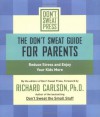 The Don't Sweat Guide for Parents: Reduce Stress and Enjoy Your Kids More (Don't Sweat Guides) - Richard Carlson, Don't Sweat Press