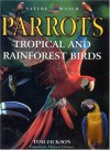 Nature Watch: Parrots, Tropical and Rainforest Birds - Tom Jackson