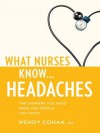 What Nurses Know...Headaches - Wendy Cohan